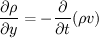 $$\frac{\partial \rho}{\partial y}=-\frac{\partial }{\partial t}(\rho v)$$