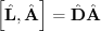 $ \Big[\hat{\bf L},\hat{\bf A}\Big]=\hat{\bf D}\hat{\bf A} $
