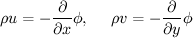 $$\rho u=-\frac{\partial }{\partial x}\phi,~~~~\rho v=-\frac{\partial }{\partial y}\phi$$