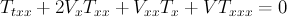 $$T_{txx}+2V_xT_{xx}+V_{xx}T_{x}+VT_{xxx}=0$$