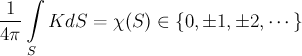 $$\frac{1}{4\pi}\int\limits_{S}KdS =\chi(S) \in \{0,\pm 1, \pm 2,\cdots\} $$