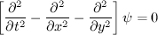 $$\left[\frac{\partial^2}{\partial t^2}-\frac{\partial^2}{\partial  x^2}-\frac{\partial^2}{\partial  y^2}\right]\psi=0$$