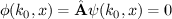 $ \phi(k_0,x)=\hat{\bf A}\psi(k_0,x)=0 $