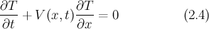 $$\frac{\partial T}{\partial t}+V(x,t)\frac{\partial T}{\partial x}=0 \hspace{2cm} (2.4)$$