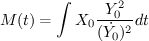 $$M(t)=\int X_0\frac{Y^2_0}{(\dot{Y_0})^2}dt$$