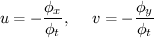$$ u=-\frac{\phi_x}{\phi_t},~~~~v=-\frac{\phi_y}{\phi_t}$$