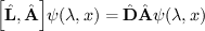 $ \Big[\hat{\bf L},\hat{\bf A}\Big]\psi(\lambda,x)=\hat{\bf D}\hat{\bf A}\psi(\lambda,x) $
