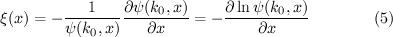 $$\displaystyle{\xi(x) = -\frac{1}{\psi(k_0,x)}\frac{\partial \psi(k_0,x)}{\partial x}= -\frac{\partial \ln \psi(k_0,x)}{\partial x} } \qquad \qquad (5)$$