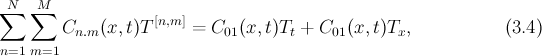 $$\sum\limits_{n=1}^N\sum\limits_{m=1}^M C_{n.m}(x,t)T^{[n,m]}=C_{01}(x,t)T_t+C_{01}(x,t)T_x, \hspace{2cm} (3.4)$$