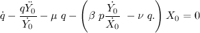 $ \displaystyle{\dot{q}-\frac{q\ddot{Y_0}}{\dot{Y_0}}}-\mu~q-\left(\beta~p\frac{\dot{Y_0}}{\dot{X_0}}~-\nu~q.\right)X_0=0} $