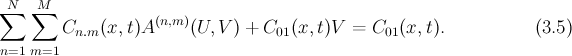 $$\sum\limits_{n=1}^N\sum\limits_{m=1}^M C_{n.m}(x,t)A^{(n,m)}(U,V)+C_{01}(x,t)V=C_{01}(x,t). \hspace{2cm} (3.5)$$