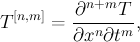 $$T^{[n,m]}=\frac{\partial^{n+m} T}{\partial x^n \partial t^m},$$