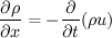 $$\frac{\partial \rho}{\partial x}=-\frac{\partial }{\partial t}(\rho u)$$